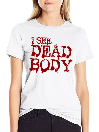 I See Dead Body Graphic T-Shirt