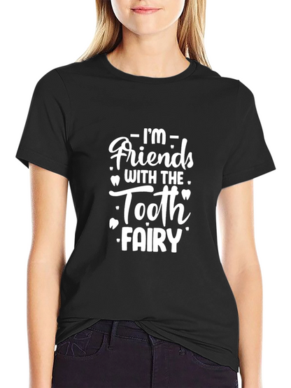 Im Friends With The Tooth Fairy T-Shirt