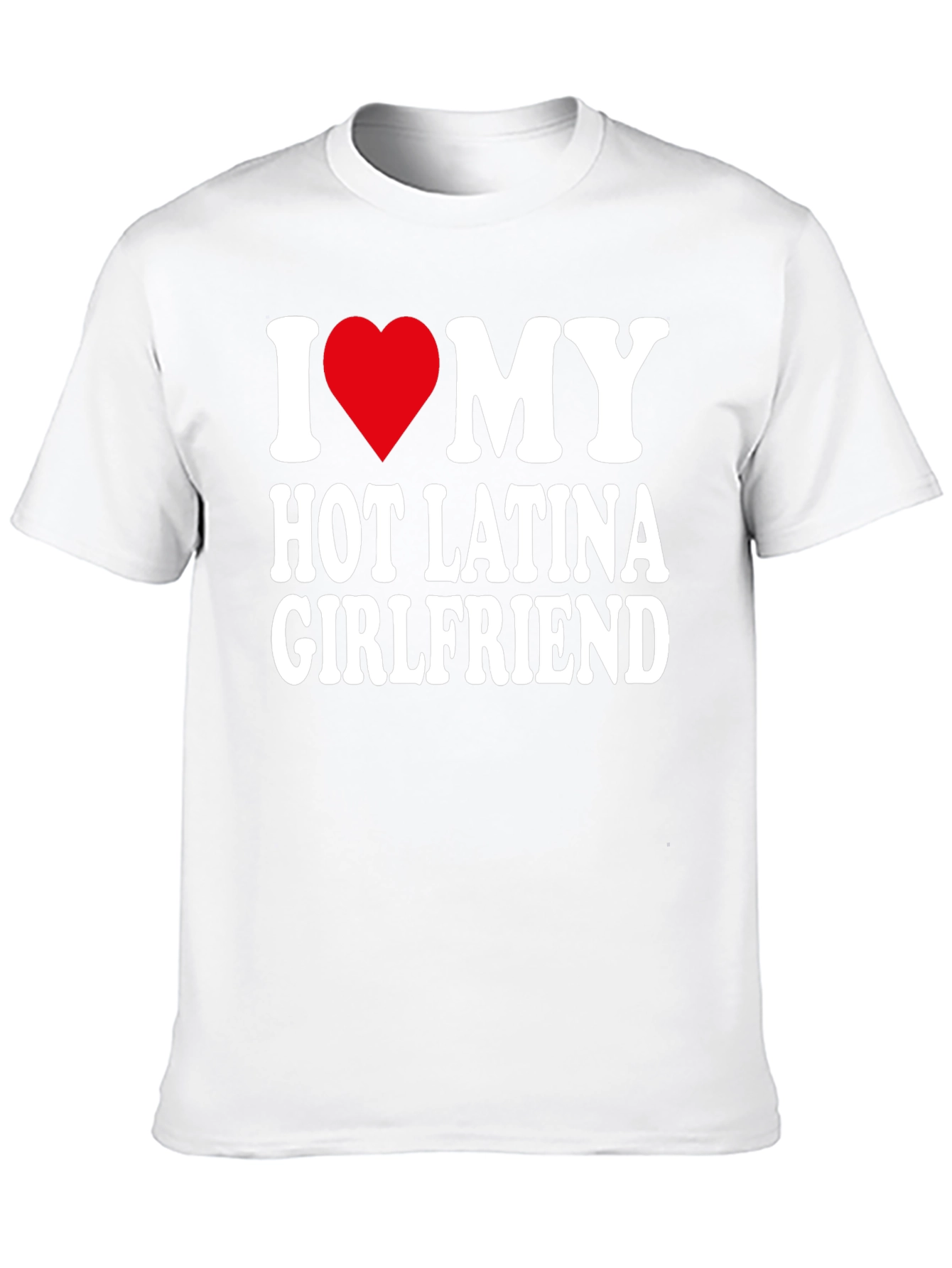 I Heart My Hot Latina Girlfriend Mens T-Shirt