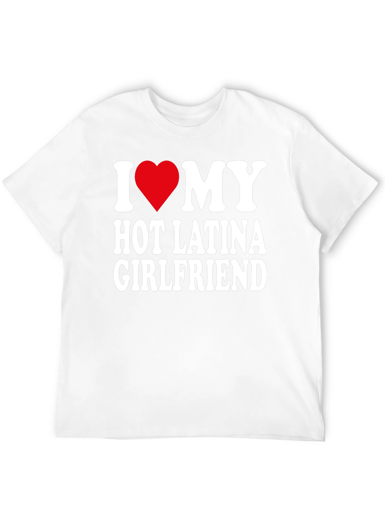 I Heart My Hot Latina Girlfriend Mens T-Shirt