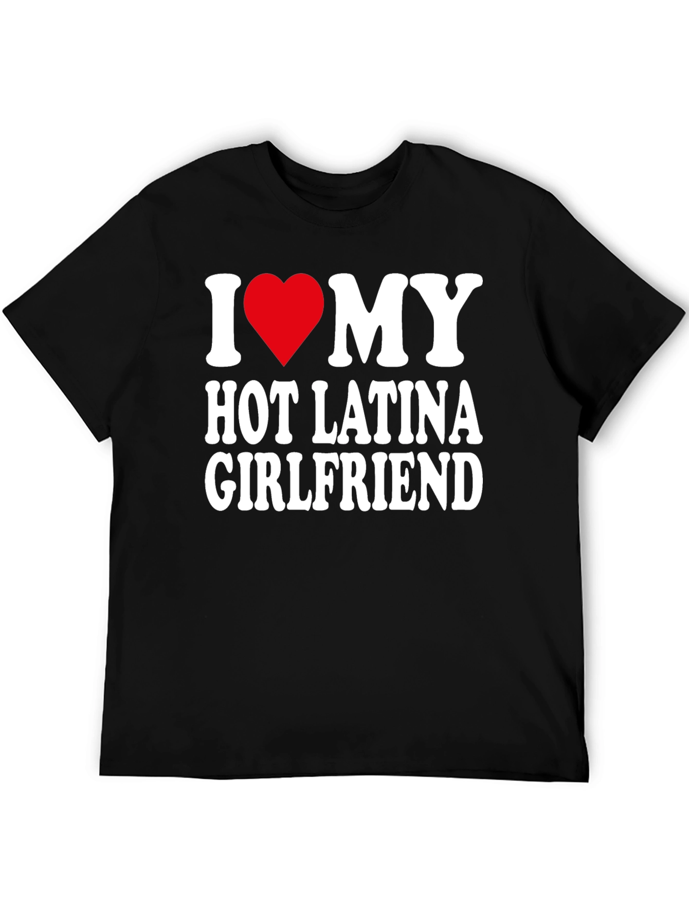 I Heart My Hot Latina Girlfriend Mens T-Shirt