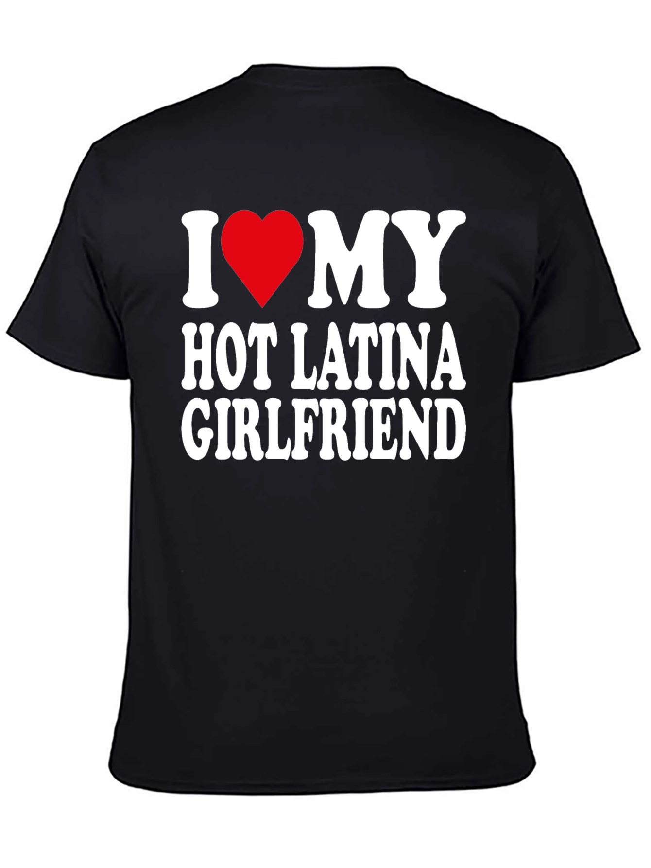 I Heart My Hot Latina Girlfriend Mens T-Shirt