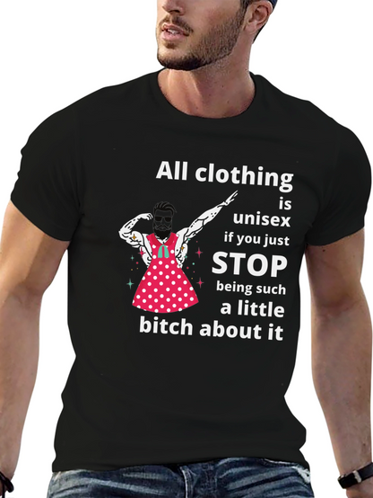 Unisex T-Shirt: All Clothing is Unisex