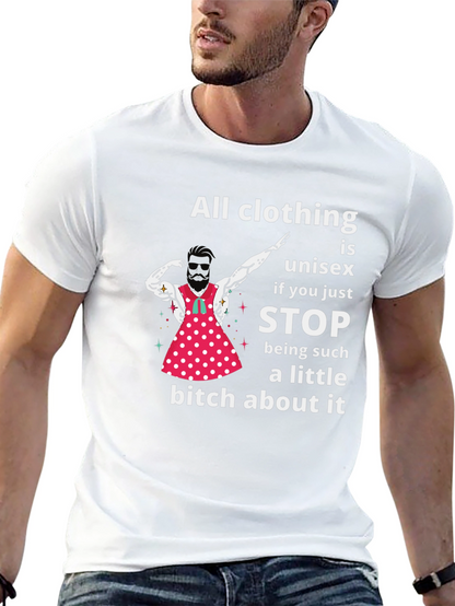 Unisex T-Shirt: All Clothing is Unisex