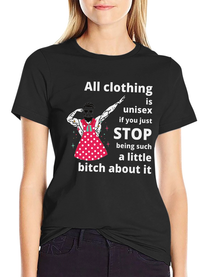 Unisex T-Shirt: All Clothing is Unisex