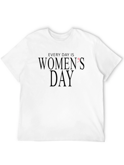 Every Day Is Womens Day T-Shirt