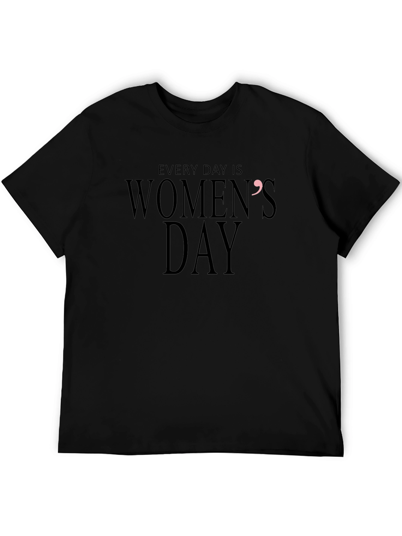 Every Day Is Womens Day T-Shirt