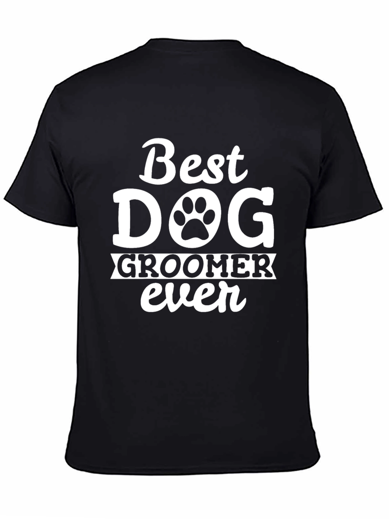 Best Dog Groomer Ever T-Shirt Black Cotton
