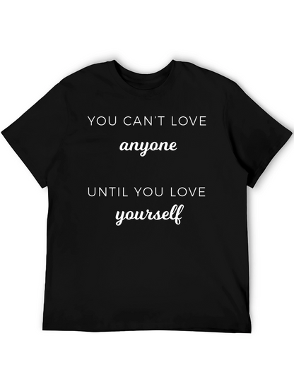 You Cant Love Anyone T-Shirt - Motivational