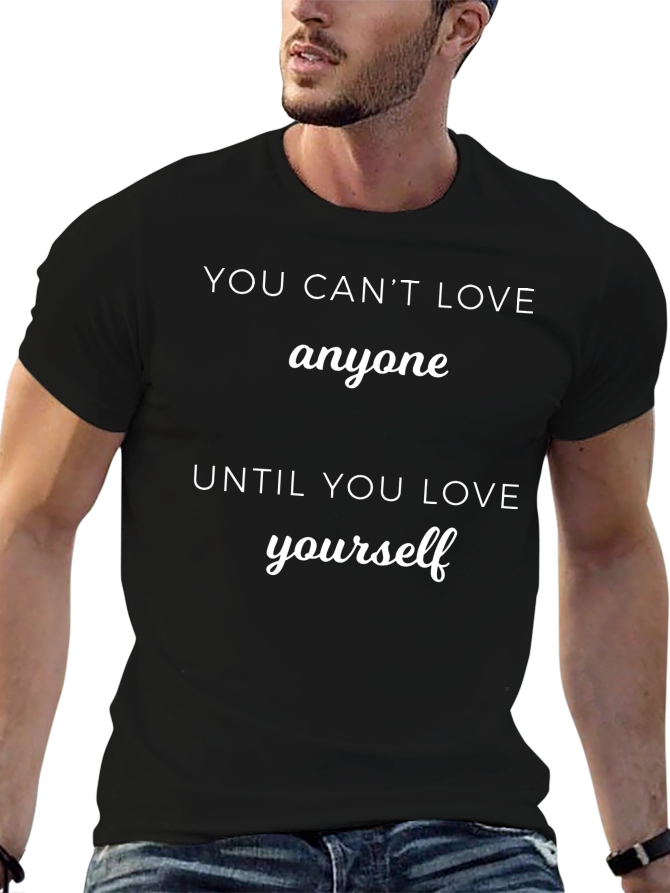 You Cant Love Anyone T-Shirt - Motivational