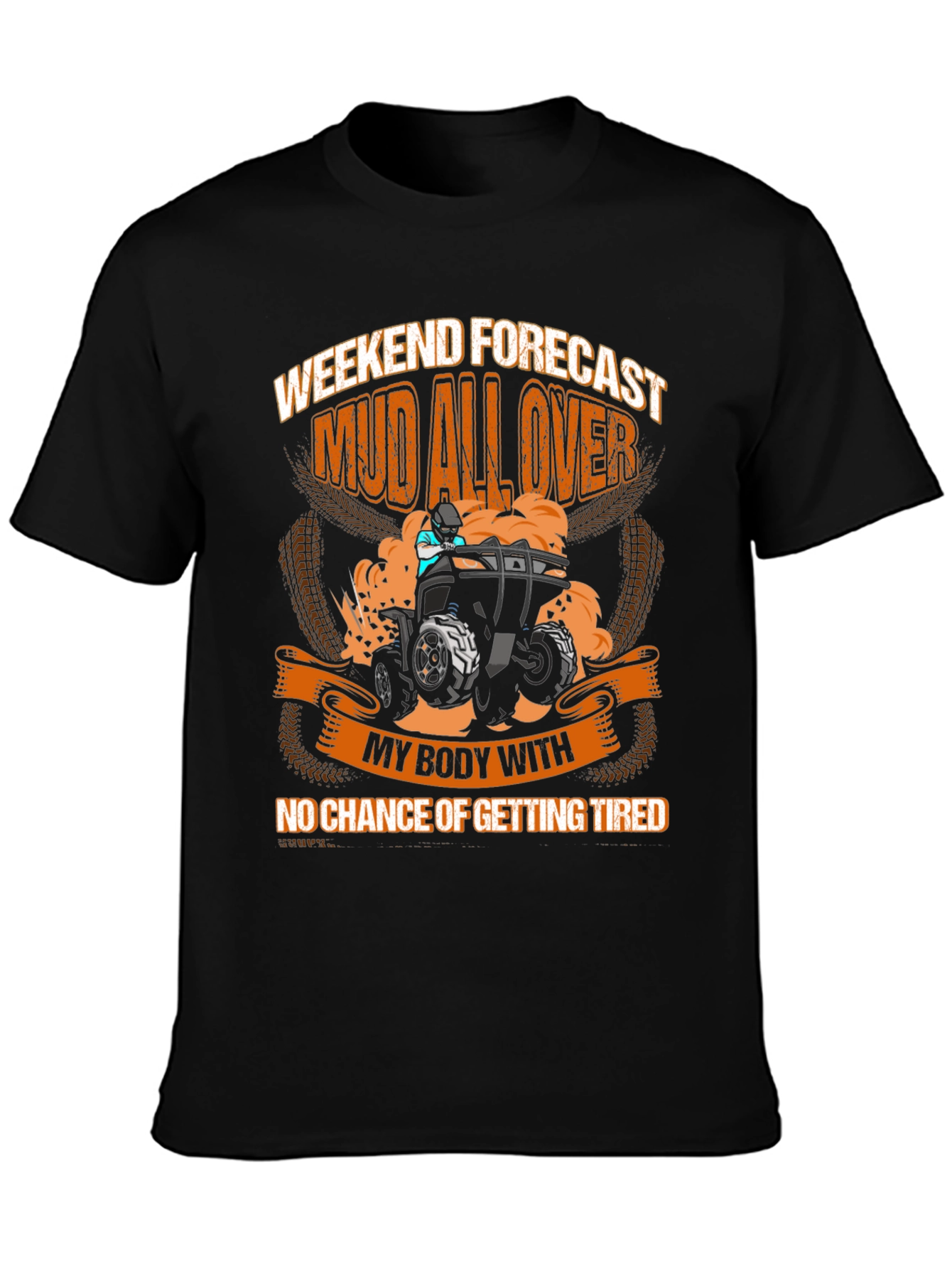 Mud All Over ATV Weekend T-Shirt