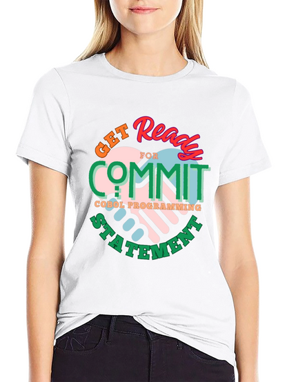 Get Ready to Commit COBOL Programming Statement T-Shirt