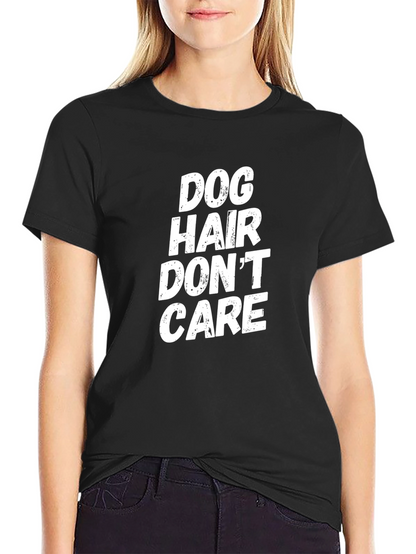 Dog Hair Dont Care Black T-Shirt