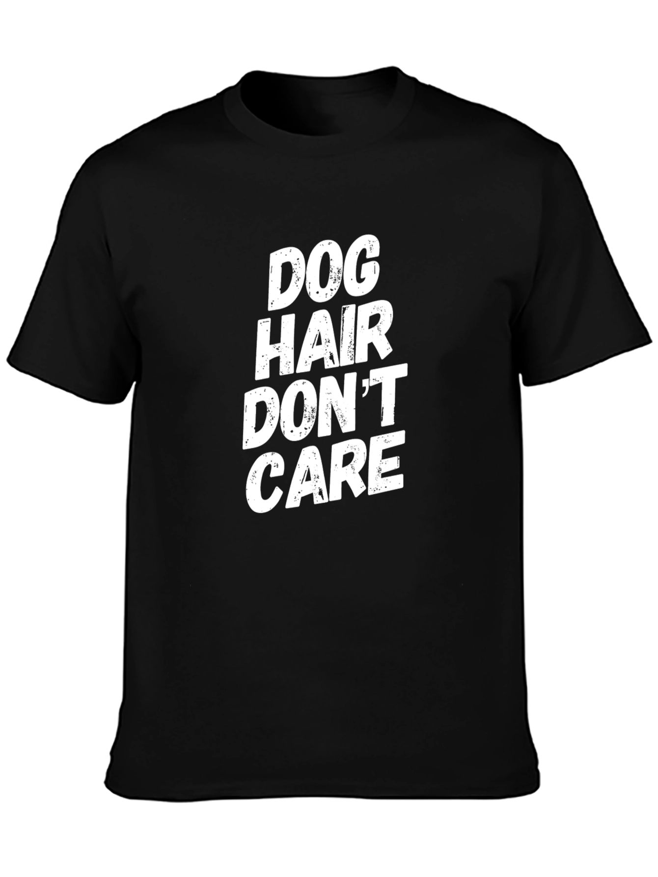 Dog Hair Dont Care Black T-Shirt