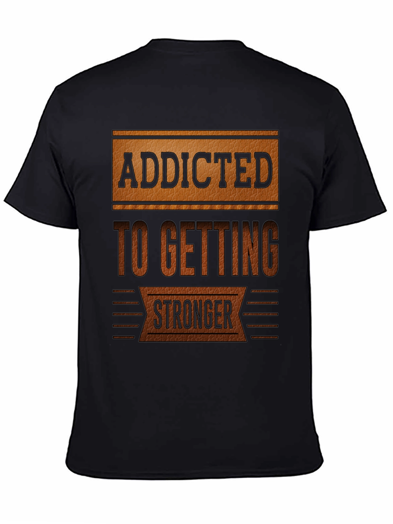 Addicted To Getting Stronger T-Shirt