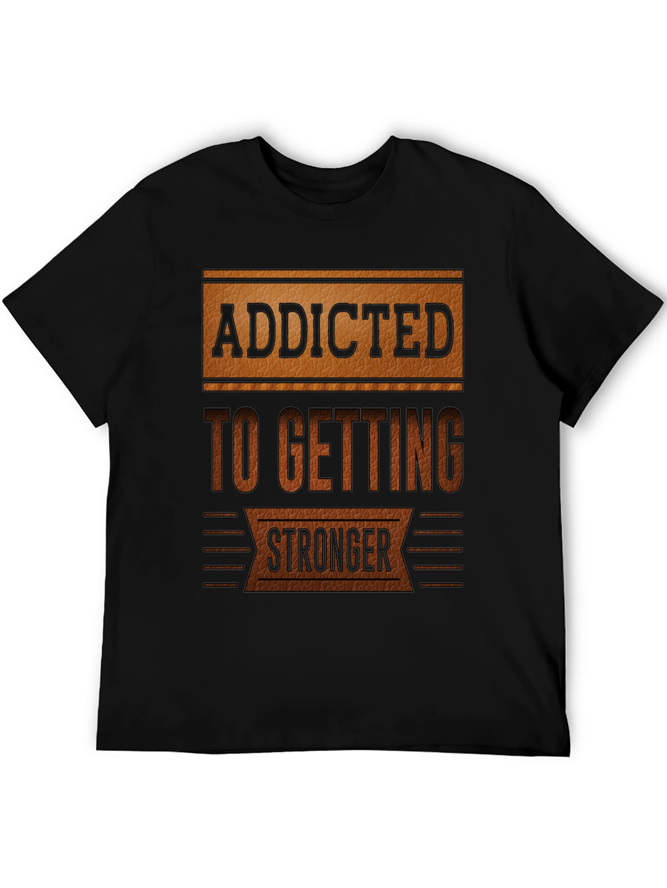 Addicted To Getting Stronger T-Shirt