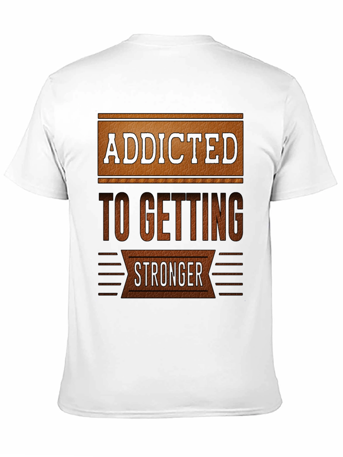 Addicted To Getting Stronger T-Shirt