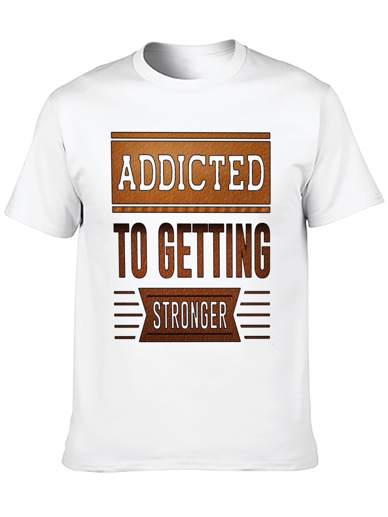 Addicted To Getting Stronger T-Shirt