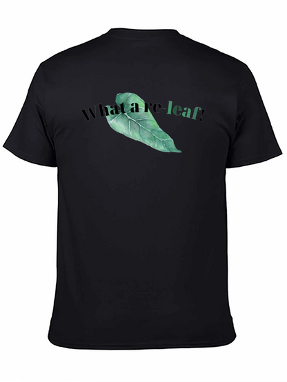 What a re-leaf! T-Shirt - Funny Leaf Graphic Tee