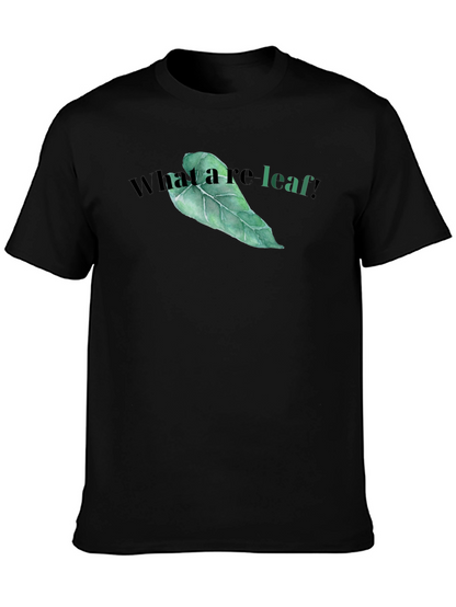 What a re-leaf! T-Shirt - Funny Leaf Graphic Tee