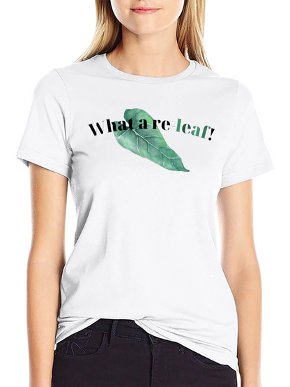 What a re-leaf! T-Shirt - Funny Leaf Graphic Tee