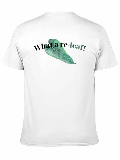 What a re-leaf! T-Shirt - Funny Leaf Graphic Tee