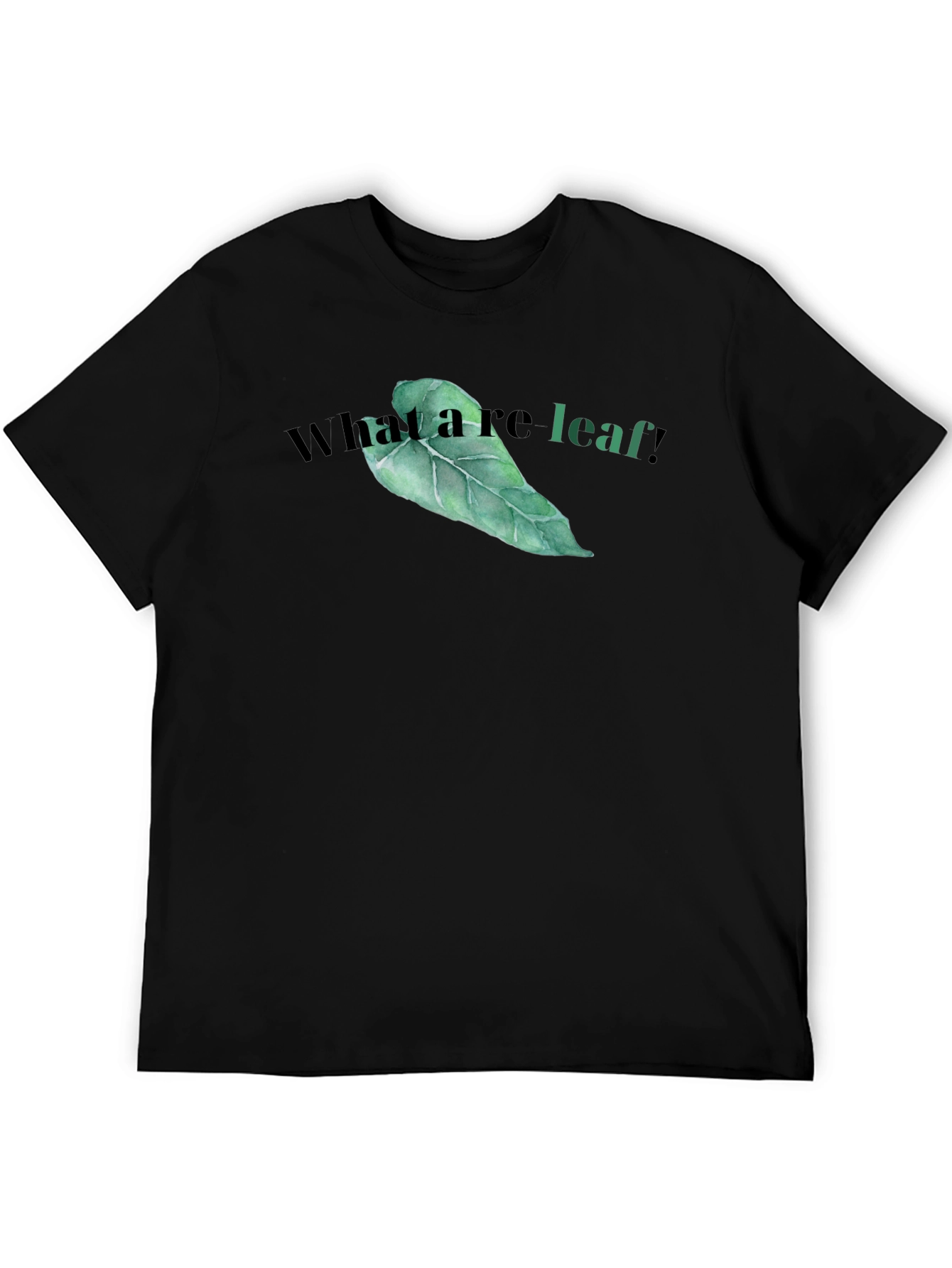 What a re-leaf! T-Shirt - Funny Leaf Graphic Tee