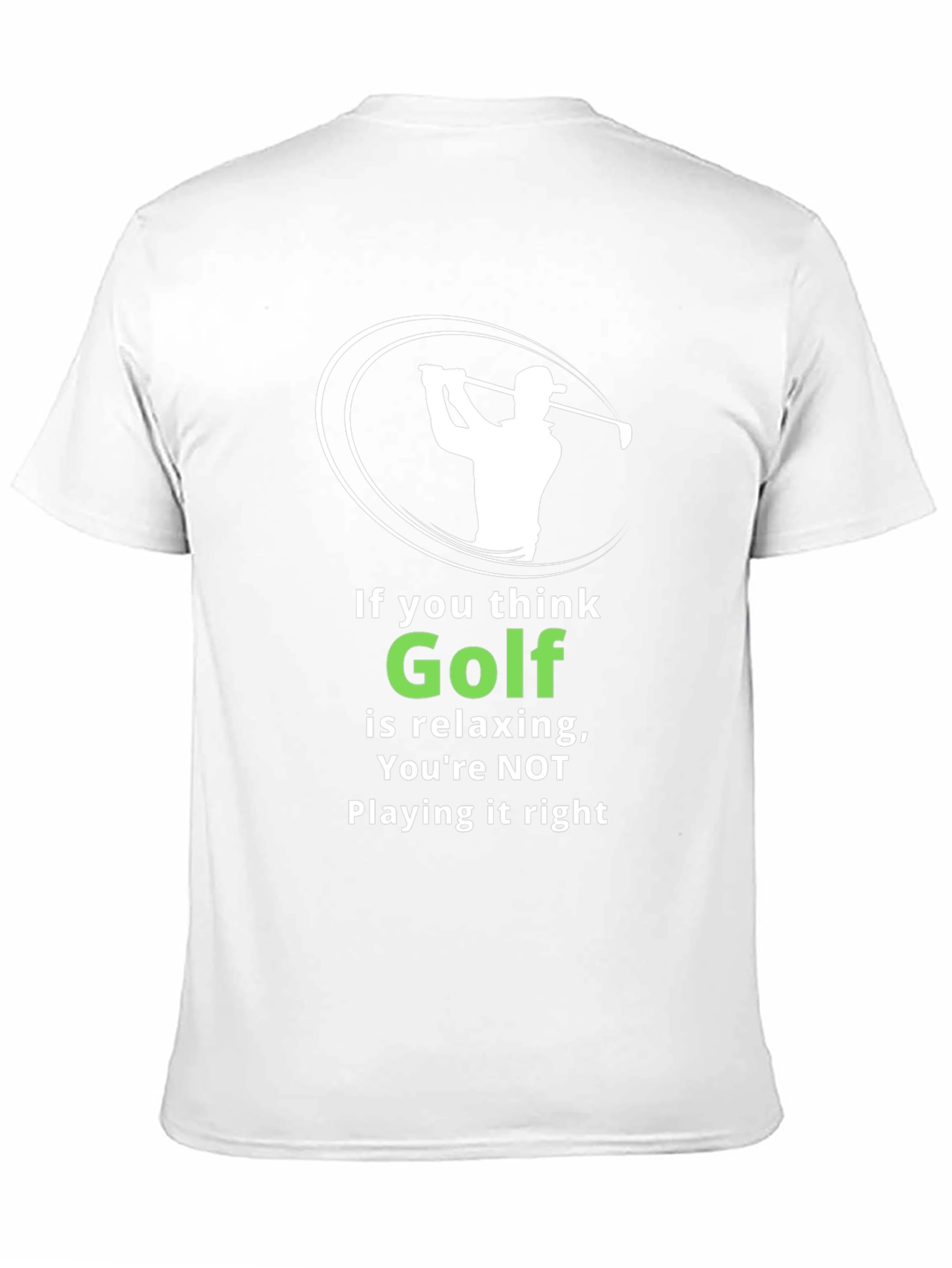 Funny Golf T-Shirt: If You Think Golf is Relaxing
