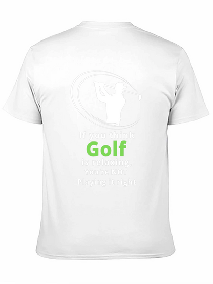 Funny Golf T-Shirt: If You Think Golf is Relaxing