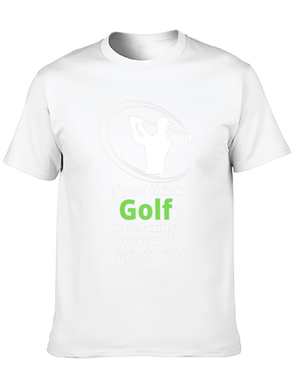 Funny Golf T-Shirt: If You Think Golf is Relaxing