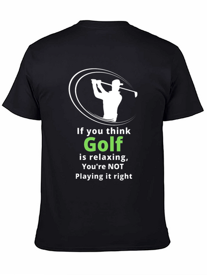 Funny Golf T-Shirt: If You Think Golf is Relaxing