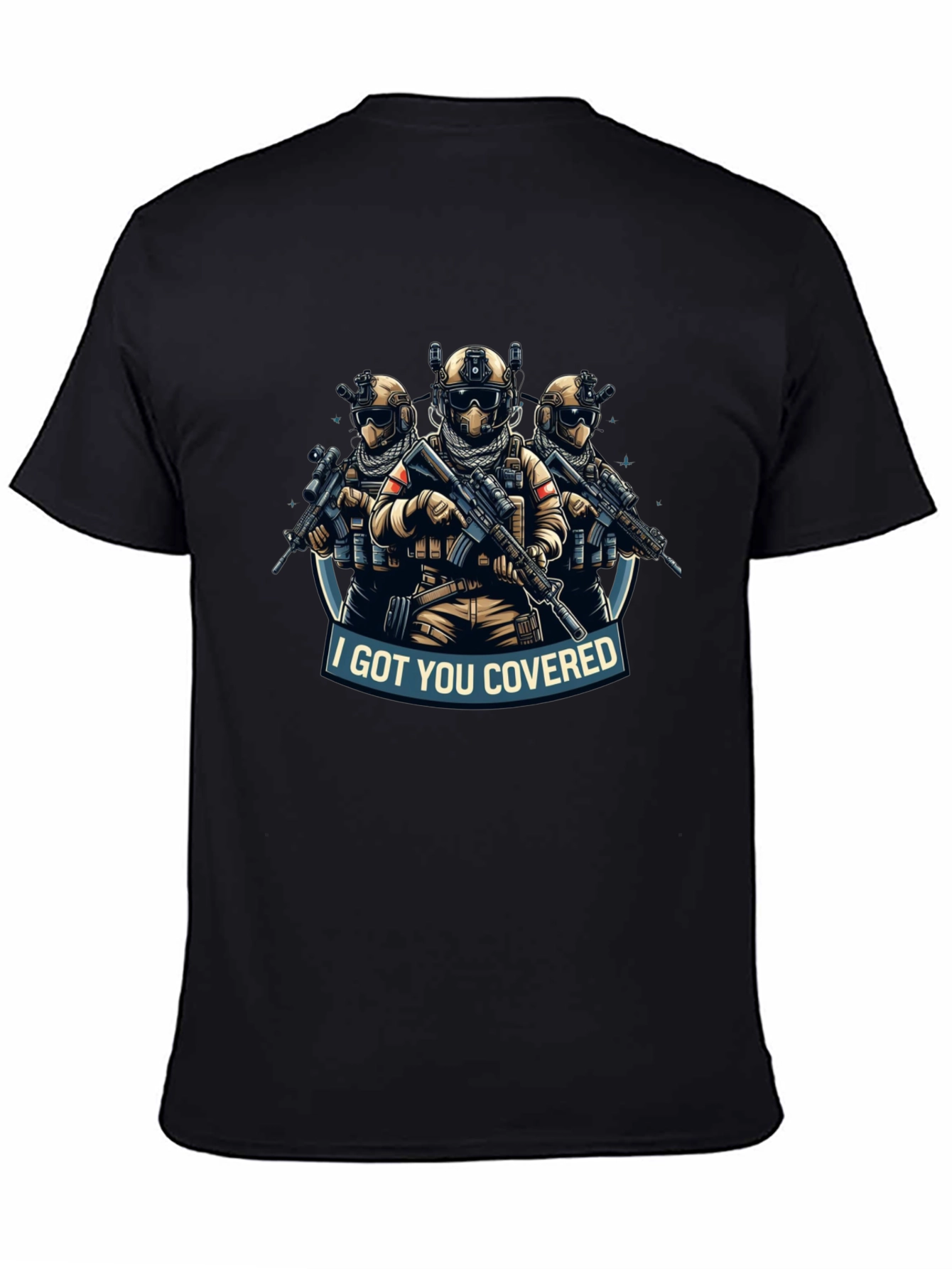 I Got You Covered T-Shirt Tactical Soldiers Graphic