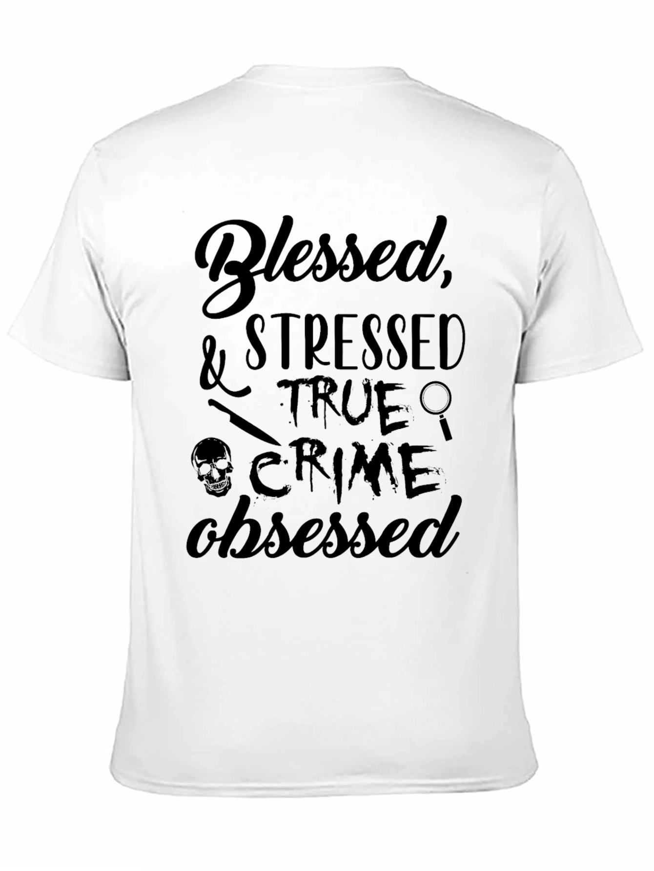 Blessed Stressed True Crime Obsessed T-Shirt