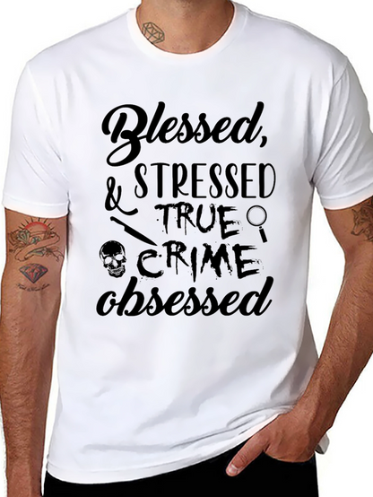 Blessed Stressed True Crime Obsessed T-Shirt