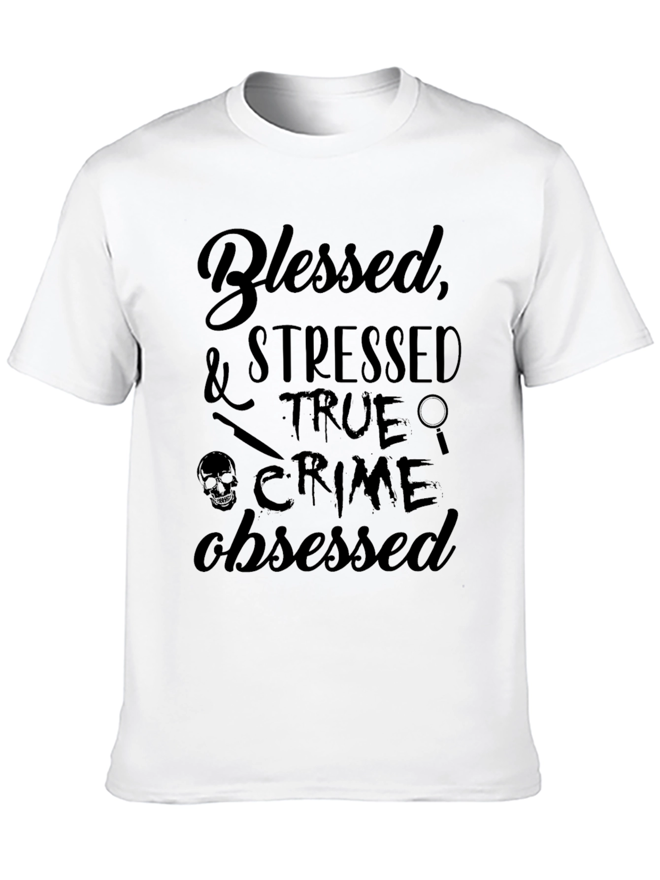 Blessed Stressed True Crime Obsessed T-Shirt