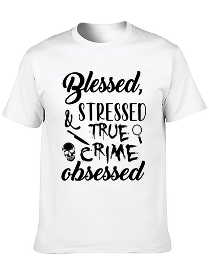 Blessed Stressed True Crime Obsessed T-Shirt