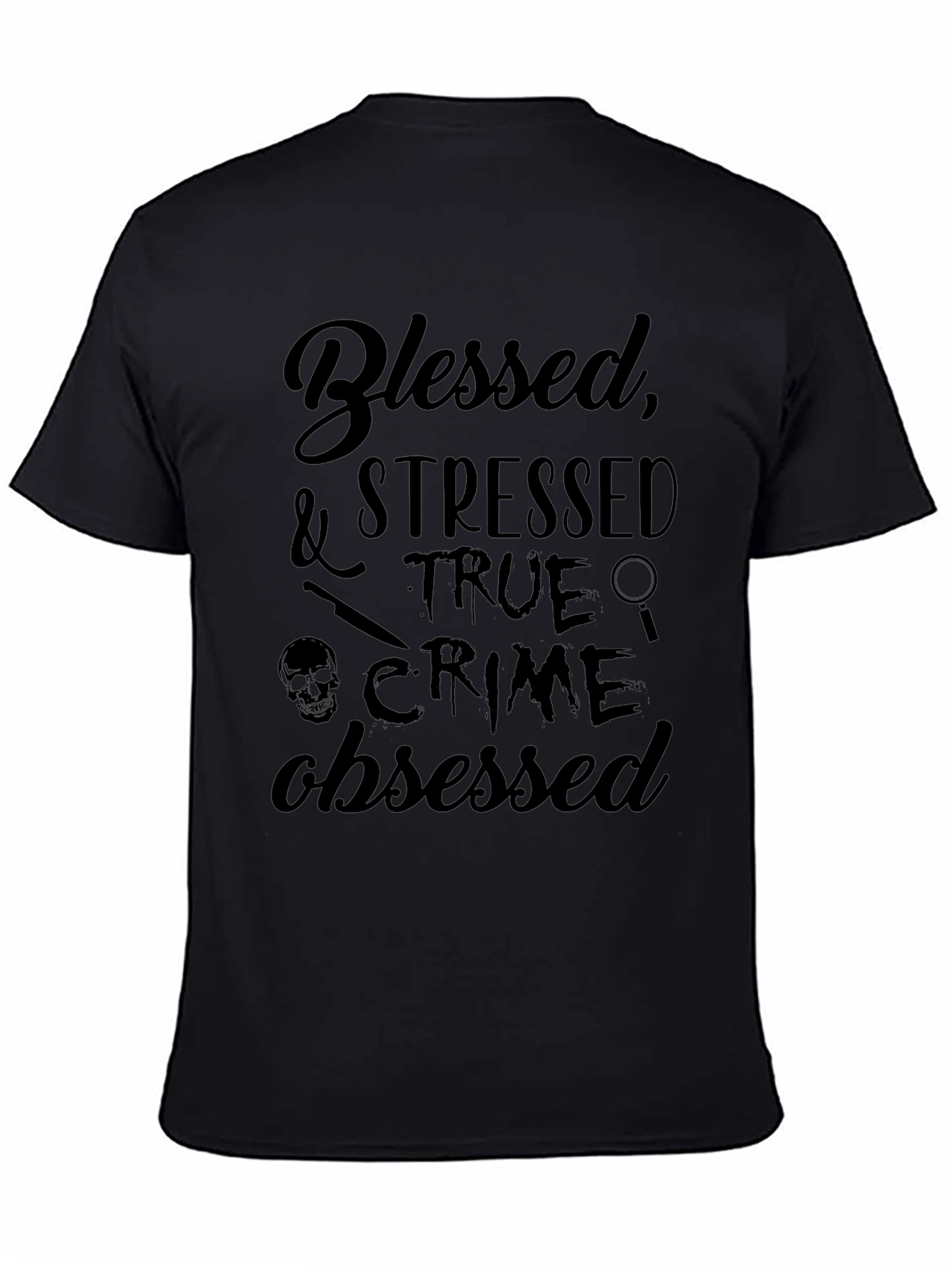 Blessed Stressed True Crime Obsessed T-Shirt