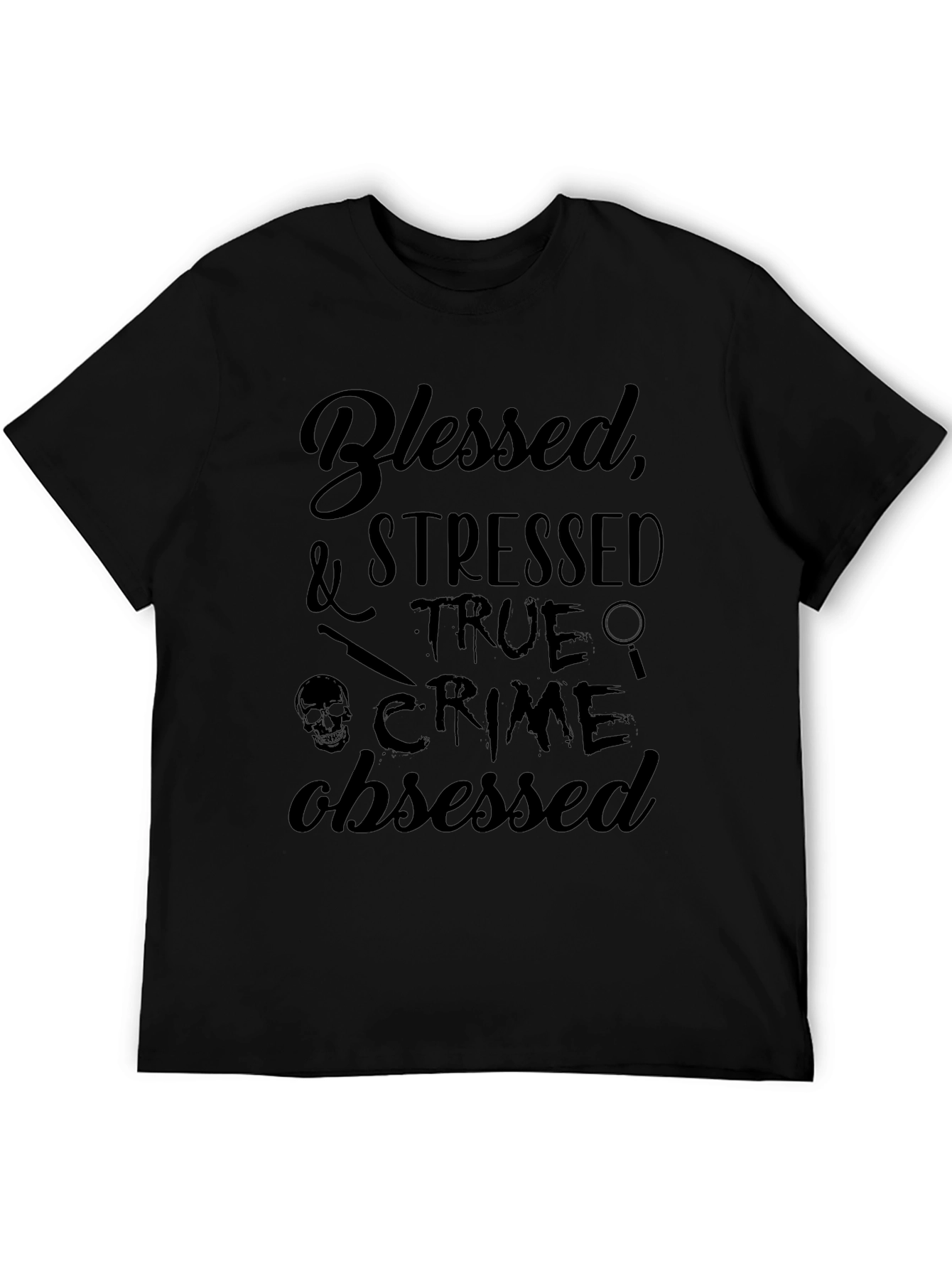 Blessed Stressed True Crime Obsessed T-Shirt