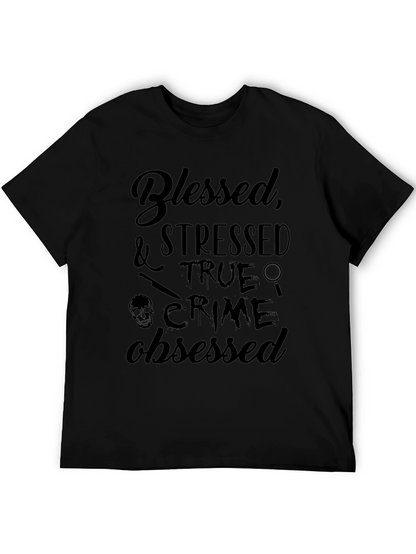 Blessed Stressed True Crime Obsessed T-Shirt