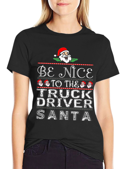 Be Nice to the Truck Driver Santa Christmas T-Shirt