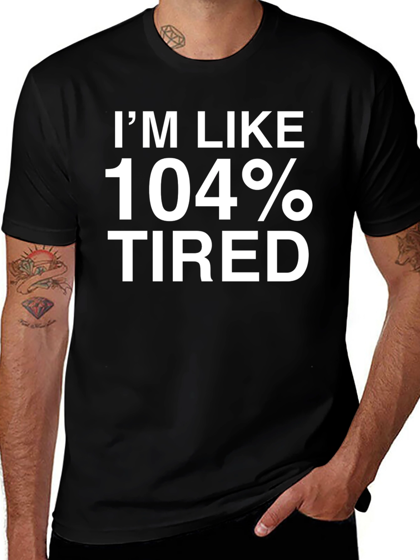 Im Like 104% Tired Funny T-Shirt