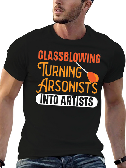 Glassblowing Arsonist to Artist T-Shirt