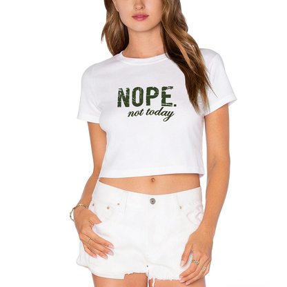 Nope Not Today Sarcastic Casual Statement Crop Top
