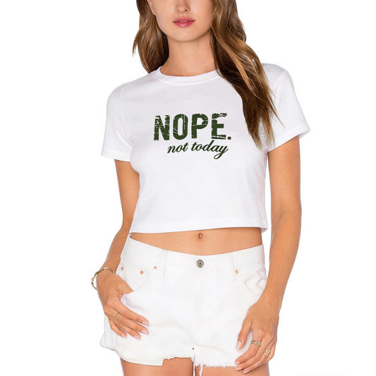 Nope Not Today Sarcastic Casual Statement Crop Top
