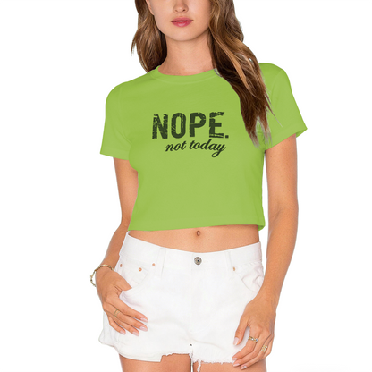 Nope Not Today Sarcastic Casual Statement Crop Top