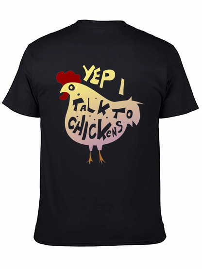 Yep I Talk to Chickens - Novelty Graphic T-Shirt