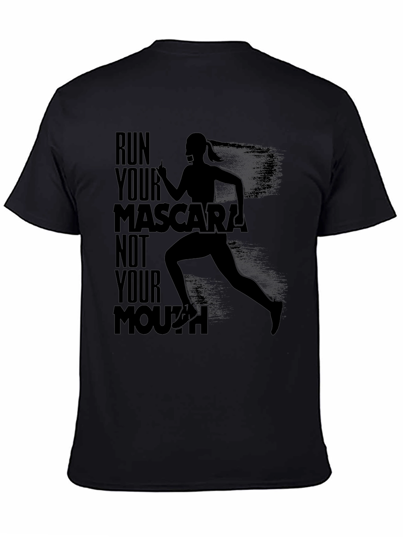 Run Your Mascara Not Your Mouth T-Shirt