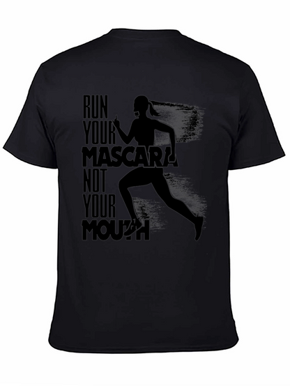 Run Your Mascara Not Your Mouth T-Shirt