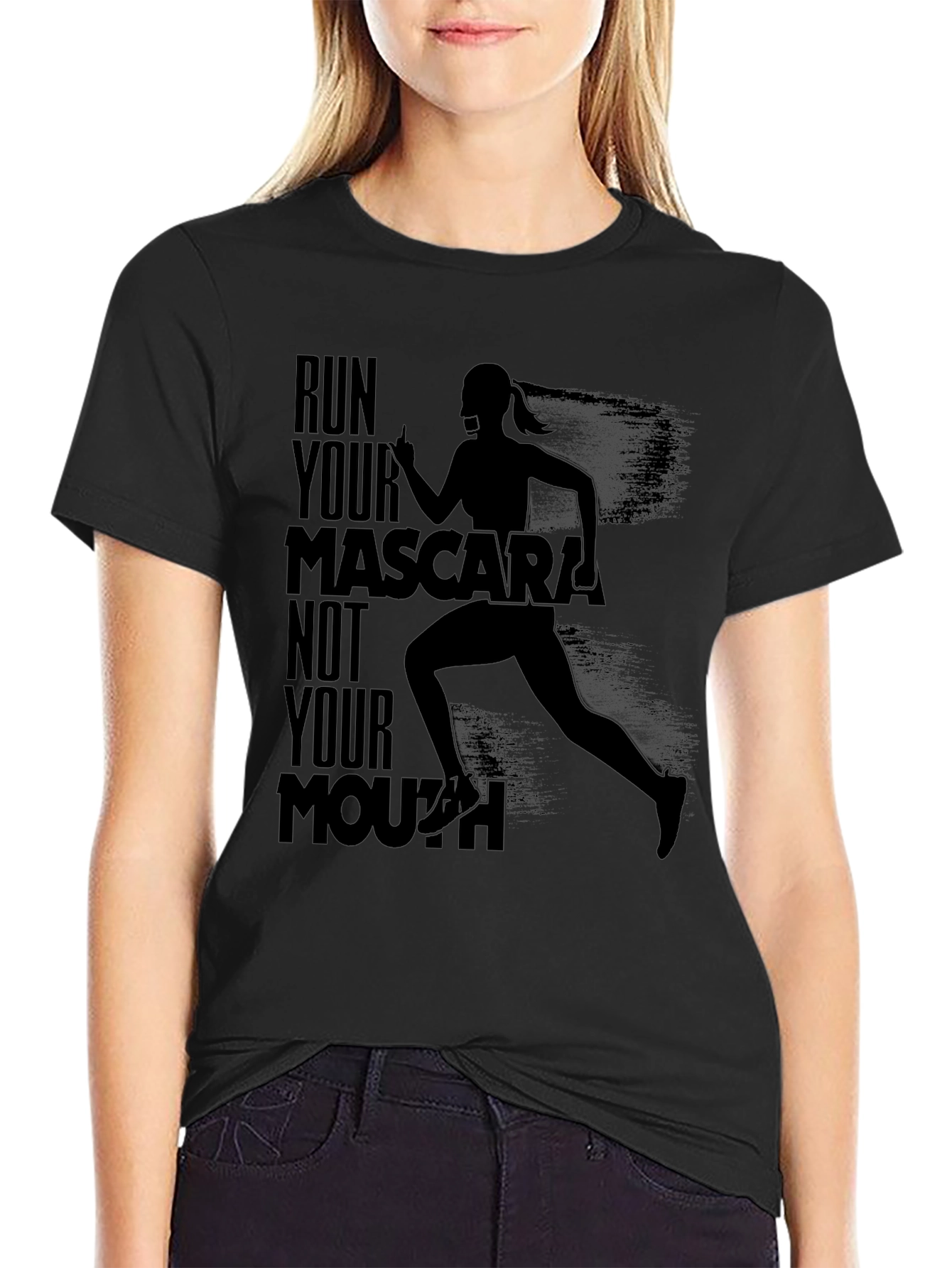 Run Your Mascara Not Your Mouth T-Shirt