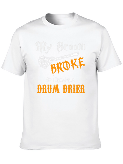 My Broom Broke - Drum Drier T-Shirt
